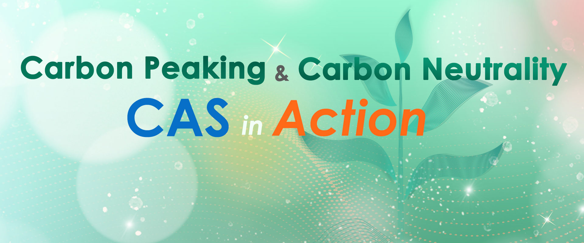 Carbon Peaking & Carbon Neutrality:CAS in Action